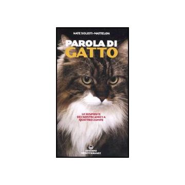 Parola Di Gatto. Le Risposte Dei Nostri Amici A Quattro Zampe