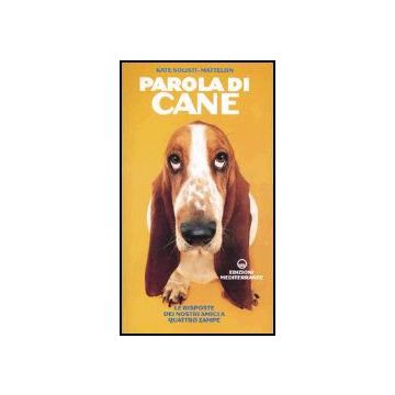 Parola Di Cane. Le Risposte Dei Nostri Amici A Quattro Zampe