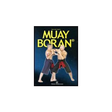 Muay Boran. L'arte Guerriera Tradizionale Siamese