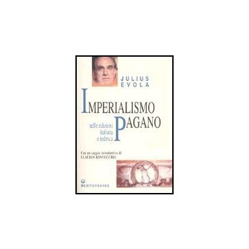 Imperialismo Pagano. Il Fascismo Dinnanzi Al Pericolo Euro-cristiano