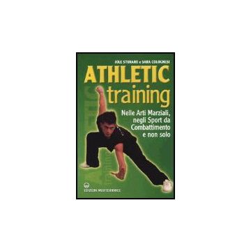 Athletic Training. Nelle Arti Marziali, Negli Sport Da Combattimento E Non Solo