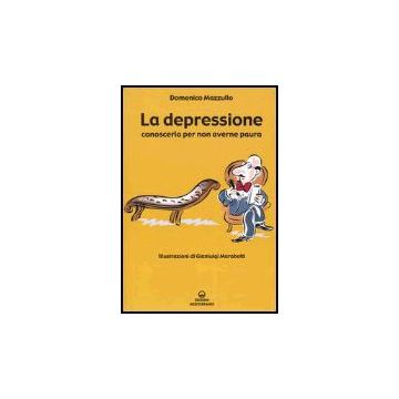 La Depressione. Conoscerla Per Non Averne Paura 