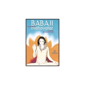 Babaji Mahavatar. L'eternita' Discesa Nel Tempo