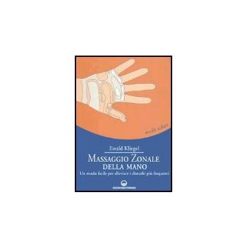 Massaggio Zonale Della Mano. Un Modo Facile Per Alleviare I Disturbi Piu' Frequenti