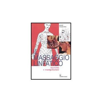 Il Massaggio Linfatico. Tecniche E Manipolazioni 