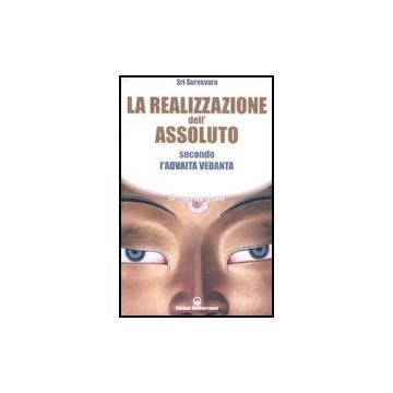 La Realizzazione Dell'assoluto Secondo L'advaita Vedanta 
