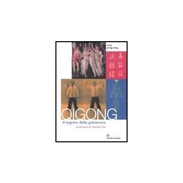 Qigong. Il Segreto Della Giovinezza