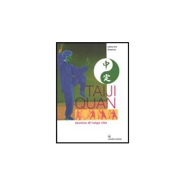 Taiji Quan. Tecnica Di Lunga Vita