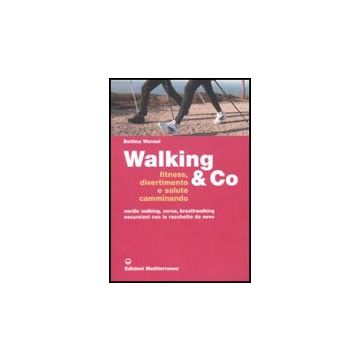 Walking & Co. Fitness, Divertimento E Salute Camminando
