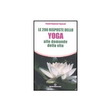 Le Duecento Risposte Dello Yoga Alle Domande Della Vita 