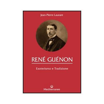René Guénon. Esoterismo E Tradizione