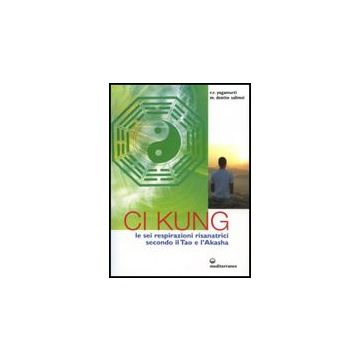 Chi Kung. Le sei respirazioni risanatrici secondo il Tao e l'Akasha