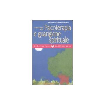 Iniziazione Alla Psicoterapia E Guarigione Spirituale