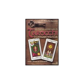 Tarocchi E Consapevolezza. Una Chiave Per Cambiare La Tua Vita. Con 22 Carte