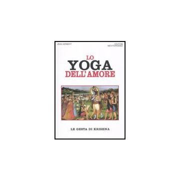 Lo Yoga Dell'amore. Le Gesta Di Krishna 