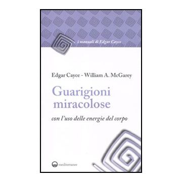 Guarigioni Miracolose Con L'uso Delle Energie Del Corpo