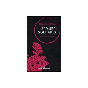 Il Samurai Solitario. Miyamoto Musashi 