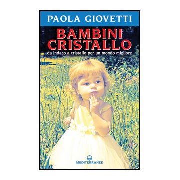 Bambini Cristallo. Da Indaco A Cristallo Per Un Mondo Migliore