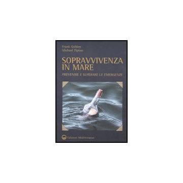 Sopravvivenza In Mare. Prevenire E Superare Le Emergenze