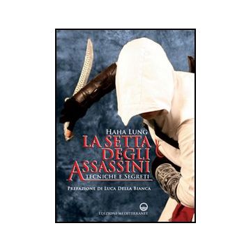 La Setta Degli Assassini. Tecniche E Segreti 