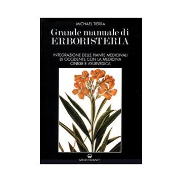 Grande Manuale di Erboristeria. Vol. 1 e Vol. 2