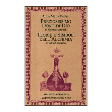 Preziosissimo Dono Di Dio-teorie E Simboli Dell'alchimia