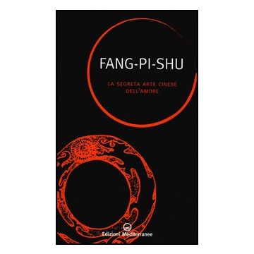 Fang-Pi-Shu. La Segreta Arte Cinese Dell'amore 