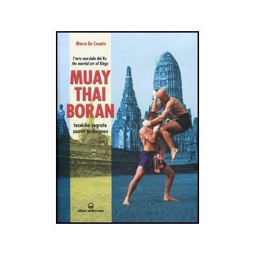Muay Thai Boran. Tecniche Segrete. Ediz. Italiana E Inglese