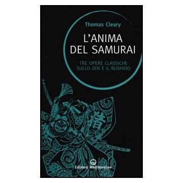 L'anima del samurai. Tre opere classiche sullo zen e il Bushido