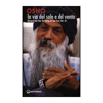 La Via Del Sole E Del Vento. Discorsi Sul Tao-Te-Ching Di Lao Tzu. Vol. 3