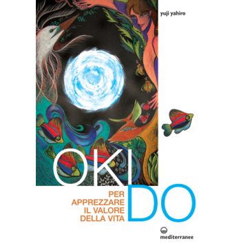 Oki Do. Per Apprezzare Il Valore Della Vita