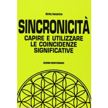 Sincronicità. Capire E Utilizzare Le Coincidenze Significative