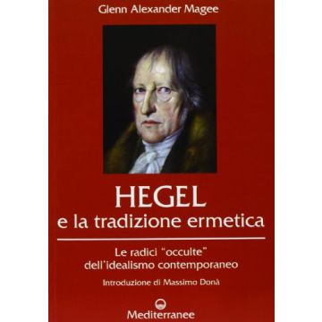 Hegel e la tradizione ermetica. Le radici «occulte» dell'idealismo contemporaneo