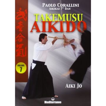 Takemusu Aikido. Vol. 7: Aiki Jo