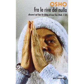 Fra Le Rive Del Nulla. Discorsi Sul Tao-Te-Ching Di Lao Tzu Vol. 1-2