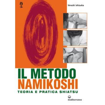 Il Metodo Namikoshi. Teoria E Pratica Shiatsu 