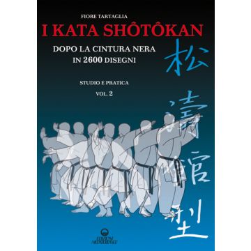 I kata shotokan dopo la cintura nera in 2600 disegni. Studio e pratica vol.2  Tartaglia Fiore  Edizioni Mediterranee  9788827225523