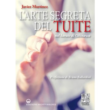 L'arte segreta del Tuite nel karate di Okinawa  Martinez Javier  Edizioni Mediterranee  9788827225608