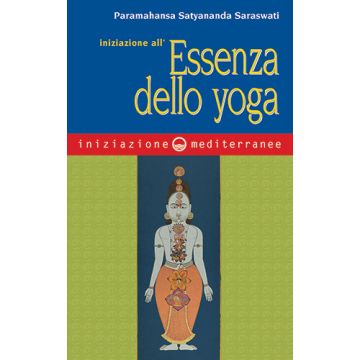 Iniziazione all'essenza dello yoga  Saraswati Paramahansa Satyananda  Edizioni Mediterranee  9788827226018