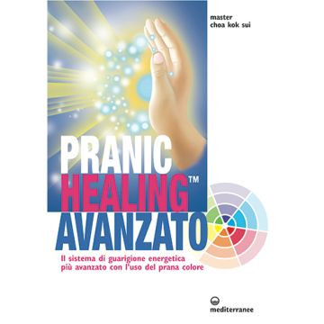 Pranic healing avanzato. Il sistema di guarigione energetica più avanzato con l'uso del prana colore  Sui Choa Kok  Edizioni Mediterranee  9788827226094