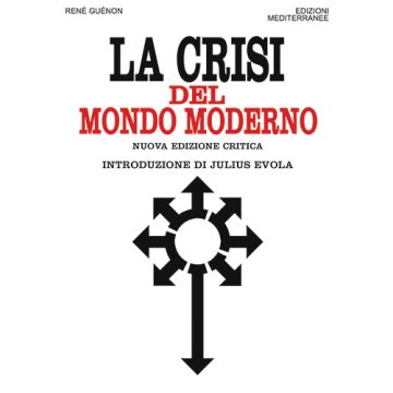 La Crisi del Mondo Moderno  Guénon René  Edizioni Mediterranee  9788827226155