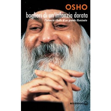 Bagliori di un'Infanzia Dorata  Osho  Edizioni Mediterranee  9788827226209