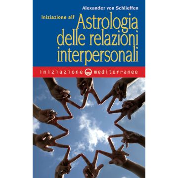 Iniziazione all'astrologia delle relazioni interpersonali  Von Schlieffen Alexander  Edizioni Mediterranee  9788827226520