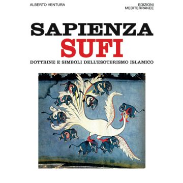 Sapienza sufi. Dottrine e simboli dell'esoterismo islamico  Ventura Alberto  Edizioni Mediterranee  9788827226537