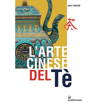 L'arte cinese del tè  Blofeld John  Edizioni Mediterranee  9788827226728