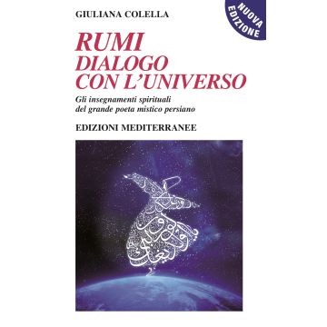 Rumi: dialogo con l'universo. Gli insegnamenti spirituali del grande poeta mistico persiano. Nuova ediz. Con CD-Audio