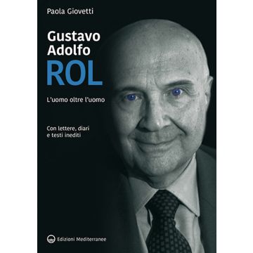 Gustavo Adolfo Rol. L'uomo oltre l'uomo