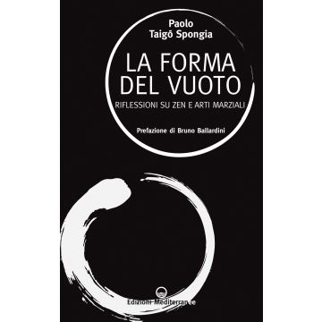 La forma del vuoto. Riflessioni su zen e arti marziali