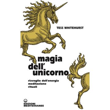 Magia dell'unicorno. Risveglio dell'energia, meditazione, rituali