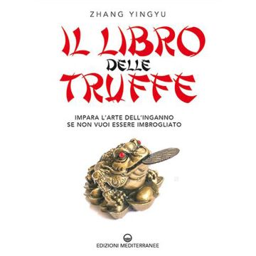 Il libro delle truffe. Impara l'arte dell'inganno se non vuoi essere imbrogliato